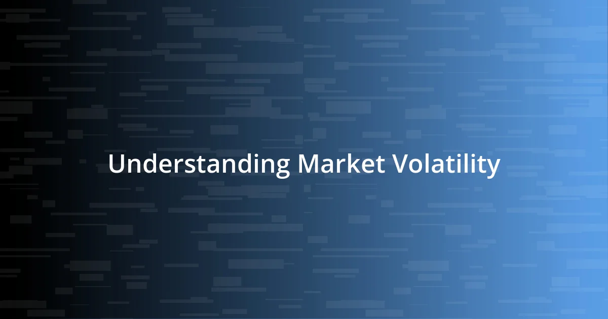 Understanding Market Volatility