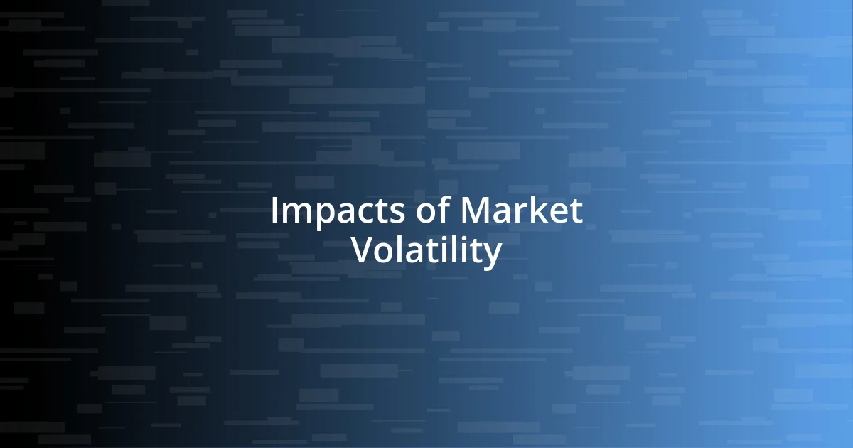 Impacts of Market Volatility