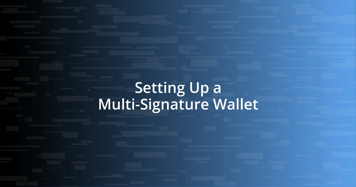 Setting Up a Multi-Signature Wallet