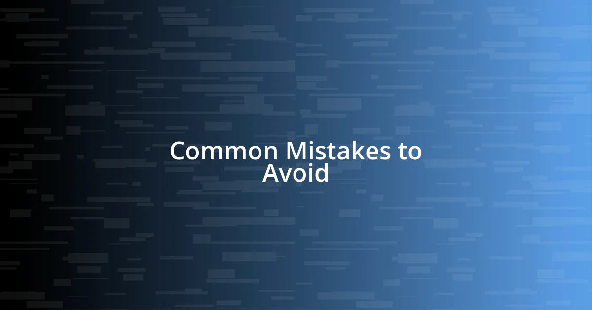 Common Mistakes to Avoid