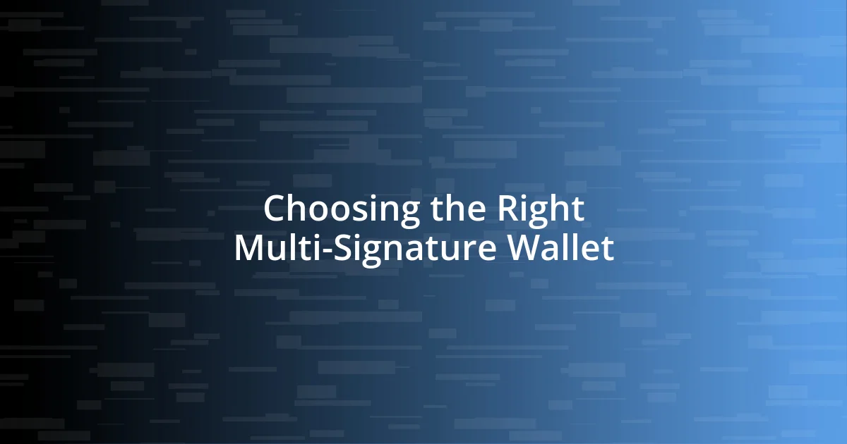 Choosing the Right Multi-Signature Wallet