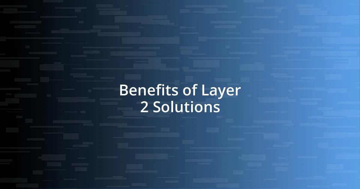 Benefits of Layer 2 Solutions