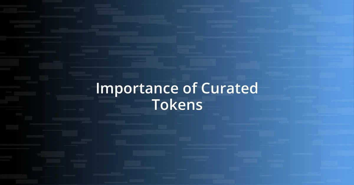 Importance of Curated Tokens