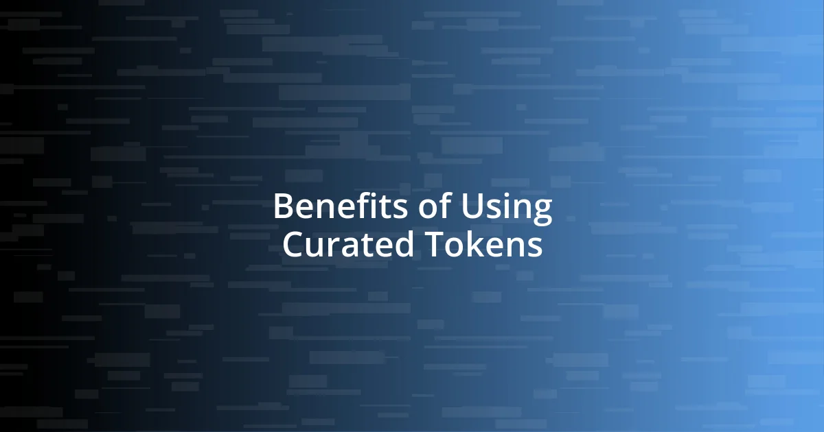 Benefits of Using Curated Tokens