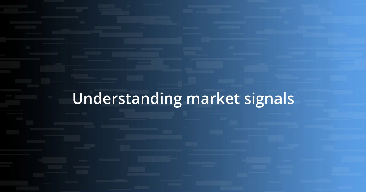 Understanding market signals