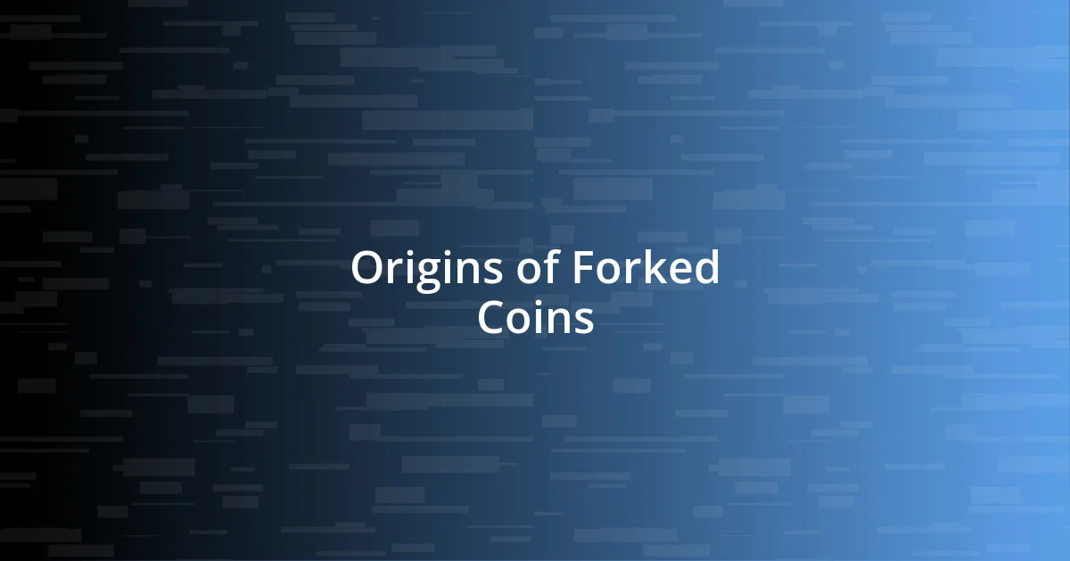 Origins of Forked Coins