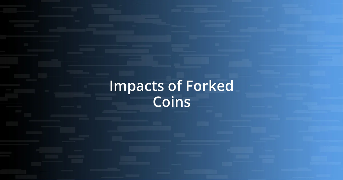 Impacts of Forked Coins