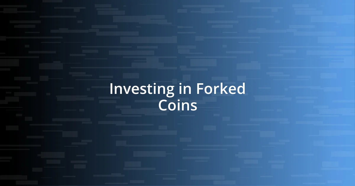 Investing in Forked Coins