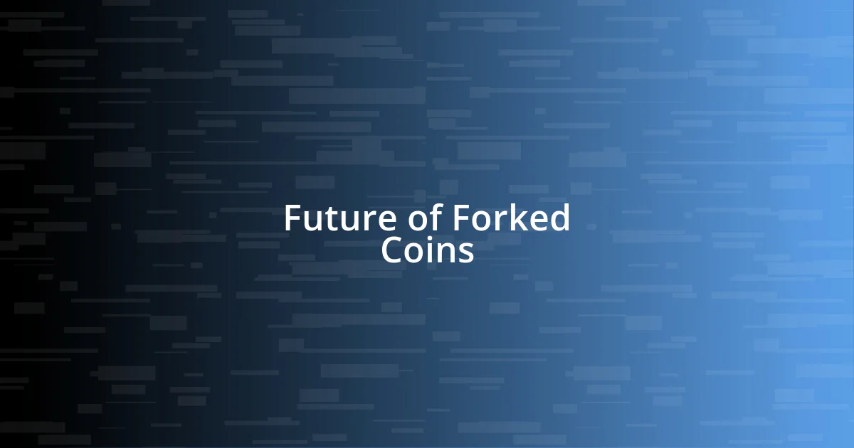 Future of Forked Coins