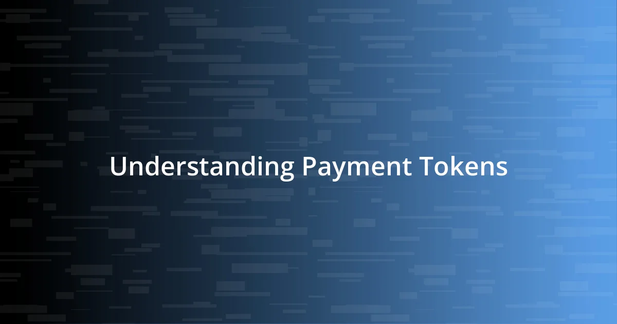 Understanding Payment Tokens