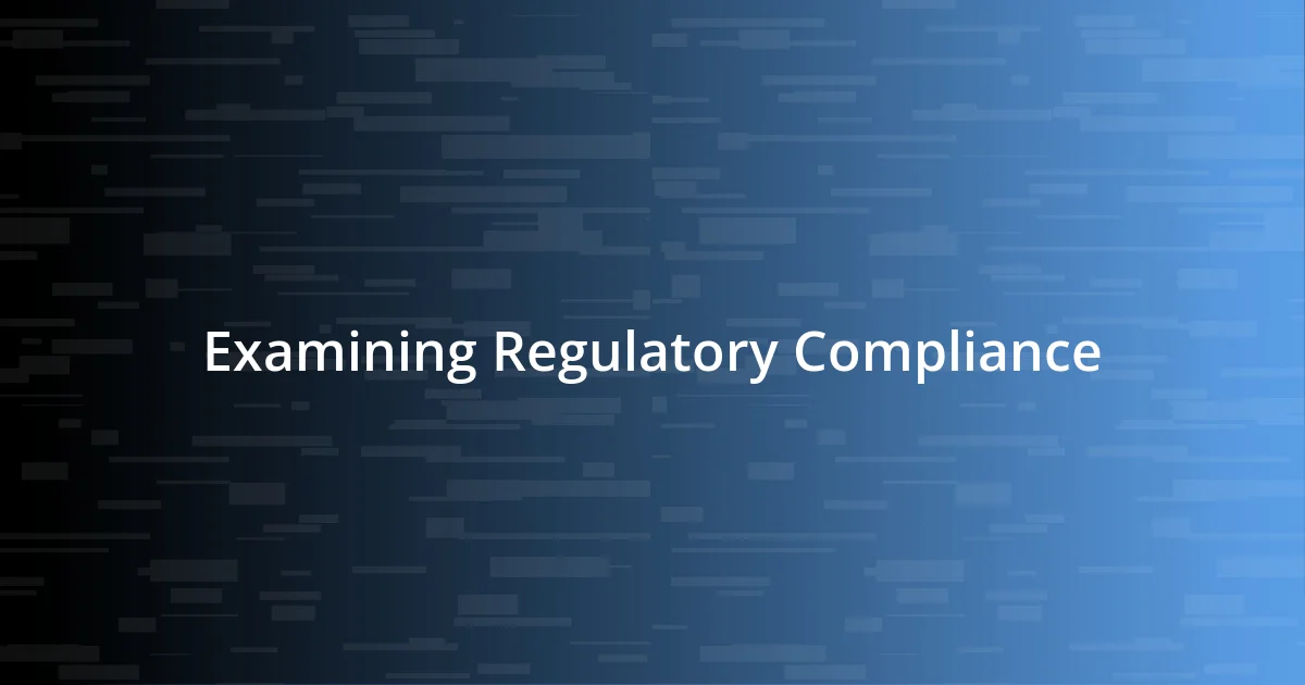 Examining Regulatory Compliance