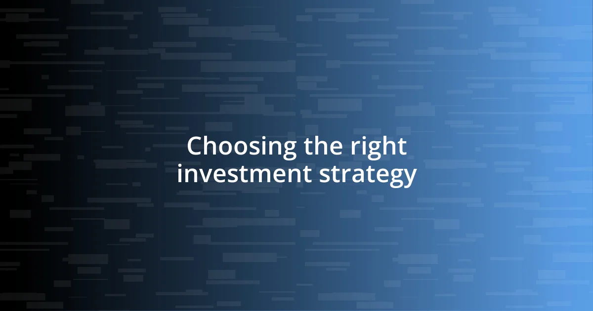 Choosing the right investment strategy