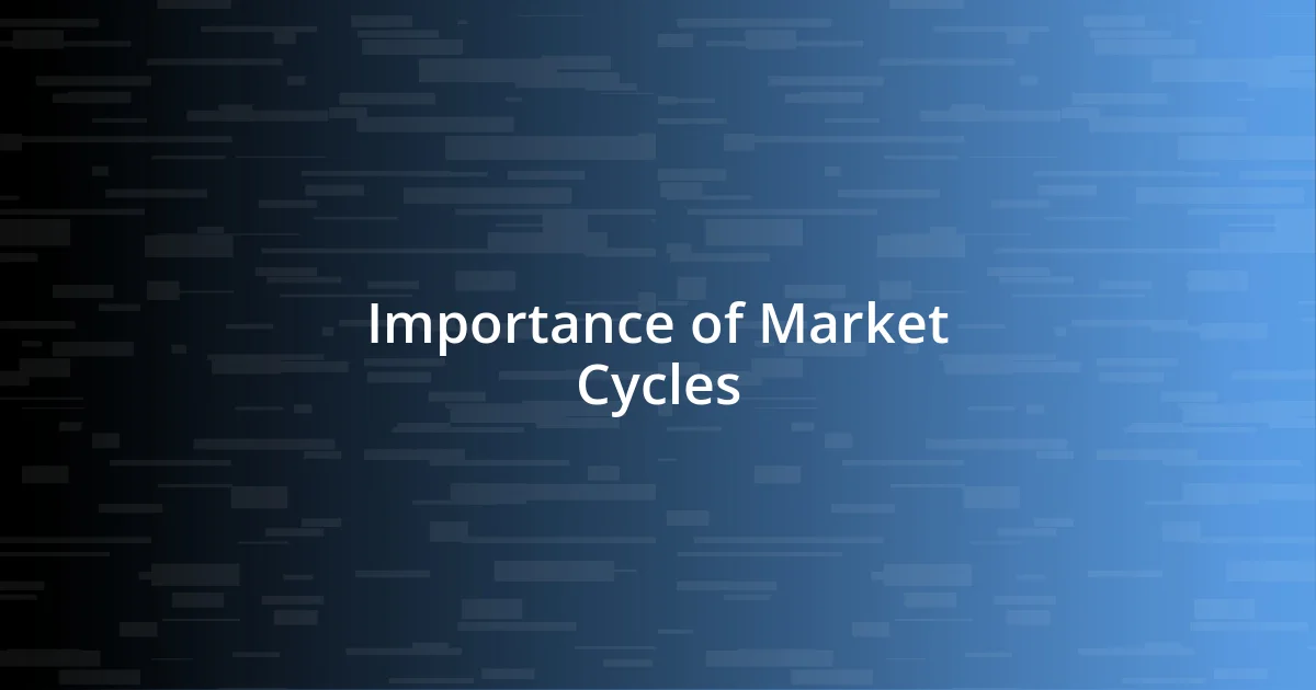 Importance of Market Cycles