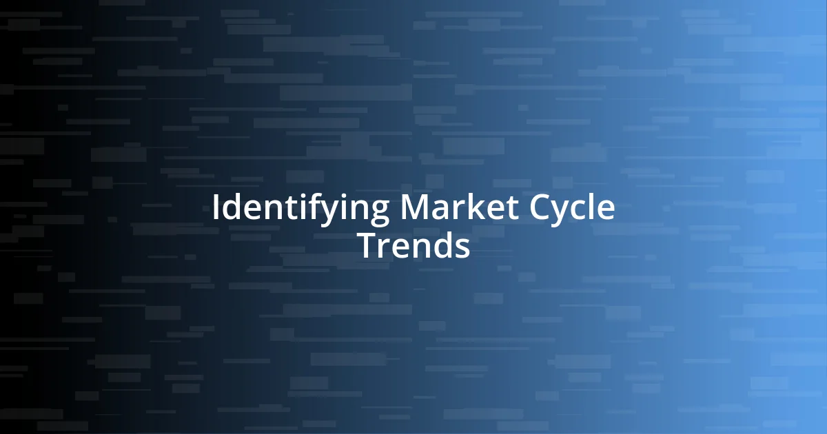 Identifying Market Cycle Trends