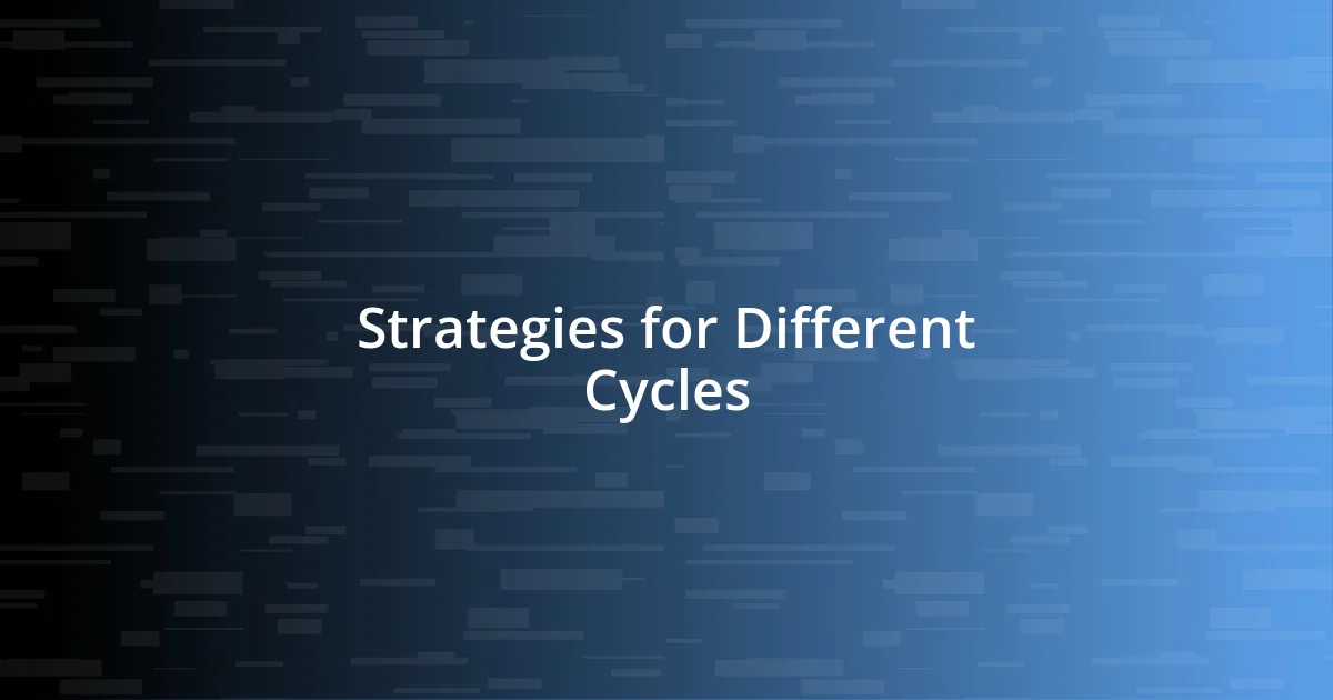 Strategies for Different Cycles