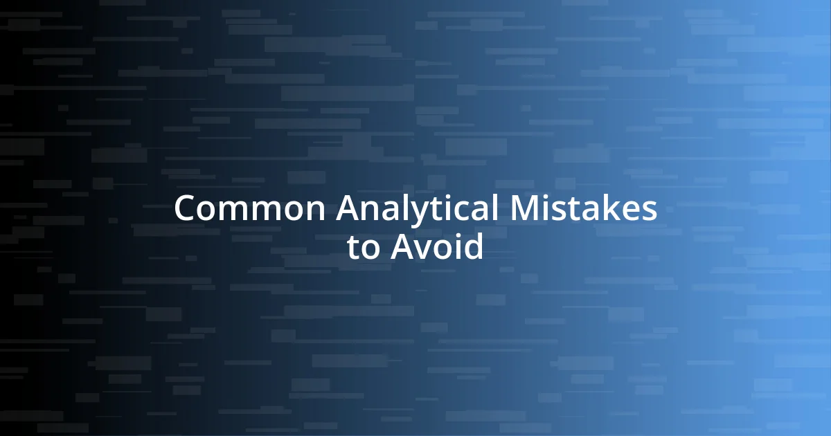 Common Analytical Mistakes to Avoid