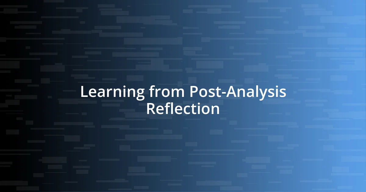 Learning from Post-Analysis Reflection