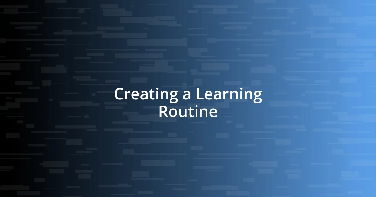 Creating a Learning Routine