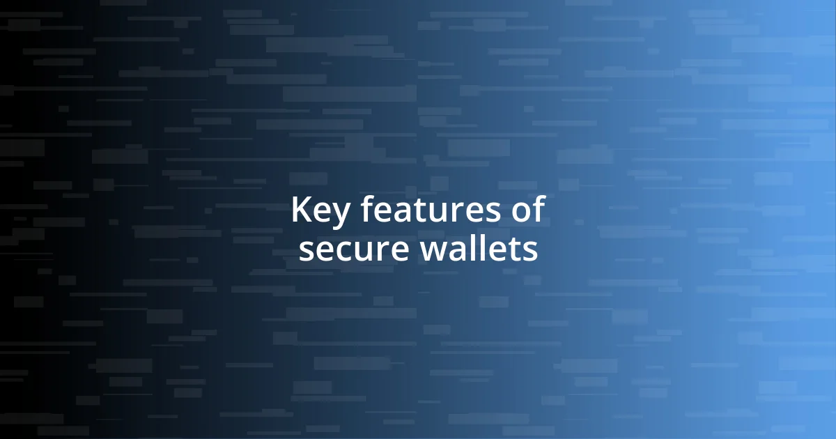 Key features of secure wallets