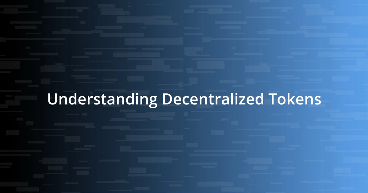 Understanding Decentralized Tokens