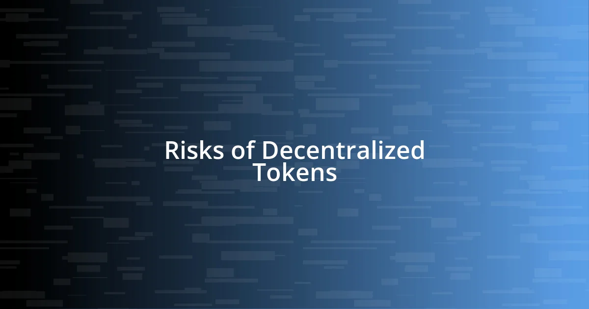 Risks of Decentralized Tokens